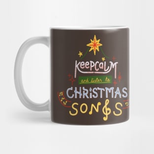 Keep Calm And Listen To Christmas Songs Mug